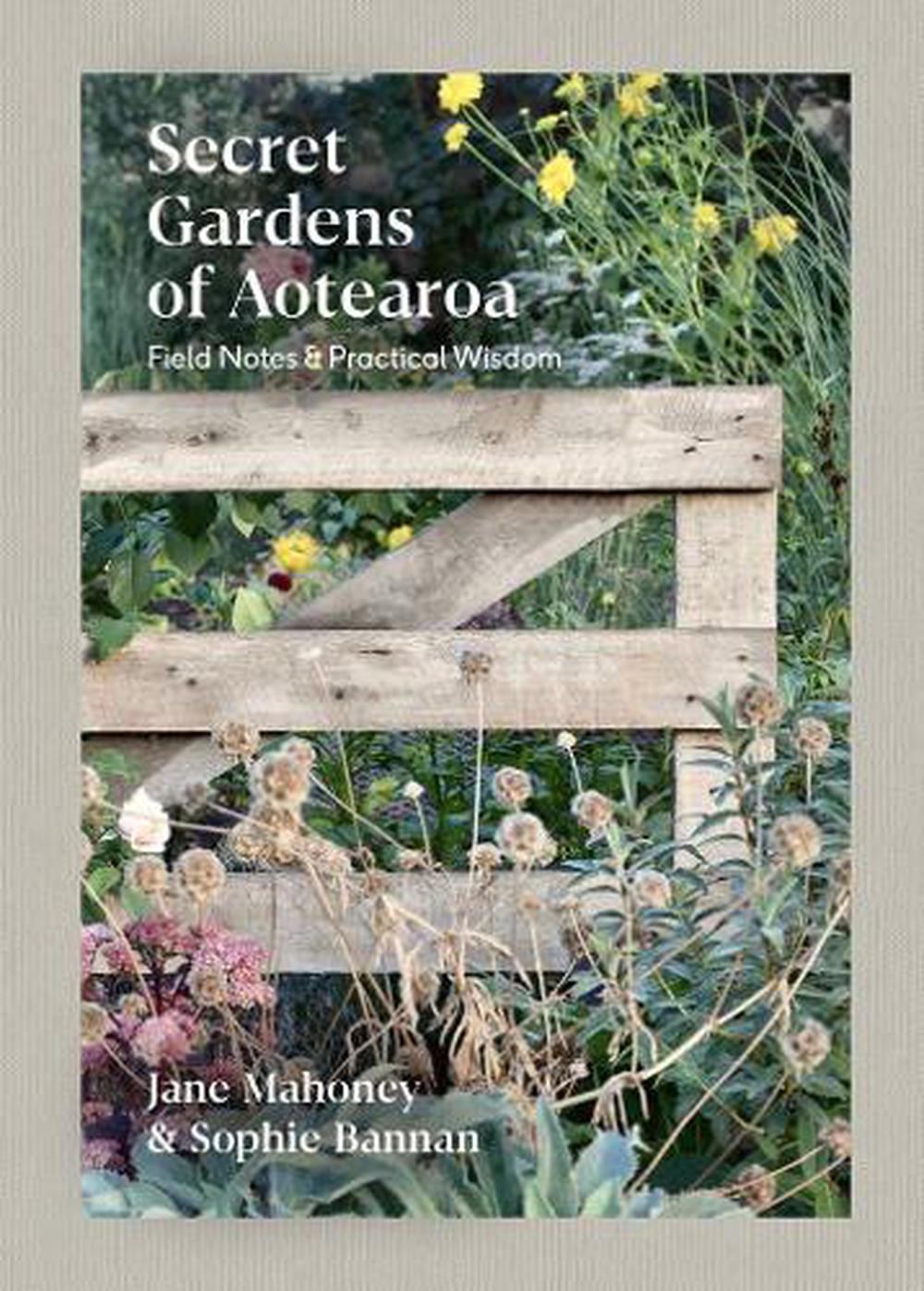 Secret Gardens Of Aotearoa | Jane Mahoney & Sophie Bannan